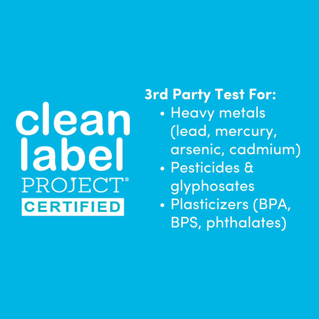 Blue graphic with “clean label PROJECT CERTIFIED” on the left. On the right, text reads: 3rd Party Test For: Heavy metals, Pesticides & glyphosates, Plasticizers (BPA, BPS, phthalates).